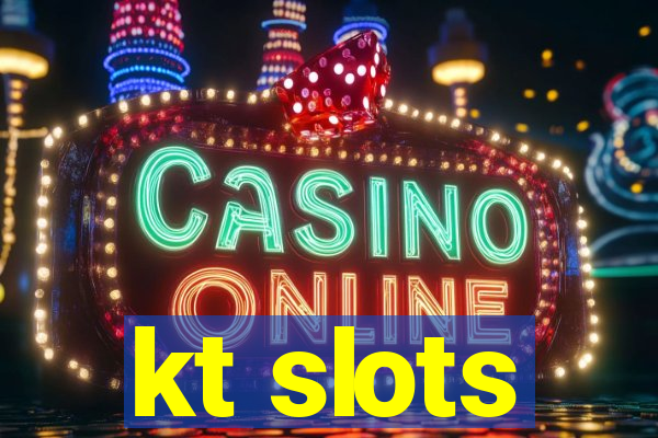 kt slots